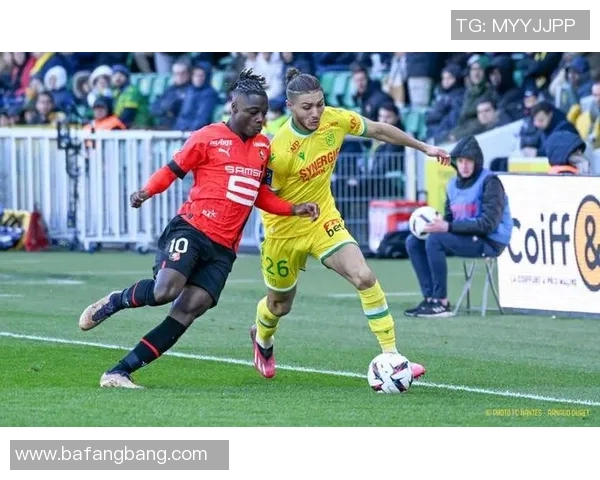 法甲激战雷恩主场迎战南特力争三分争夺欧战资格